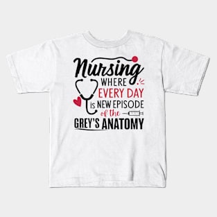 Nursing Where Everyday is New Episode of the Grey's Anatomy Kids T-Shirt